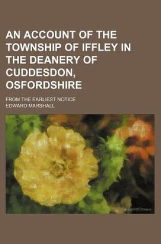 Cover of An Account of the Township of Iffley in the Deanery of Cuddesdon, Osfordshire; From the Earliest Notice