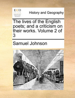 Book cover for The Lives of the English Poets; And a Criticism on Their Works. Volume 2 of 3