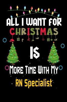 Book cover for All I want for Christmas is more time with my RN Specialist