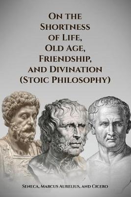 Book cover for On the Shortness of Life, Old Age, Friendship, and Divination (Stoic Philosophy)