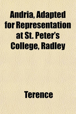 Book cover for Andria, Adapted for Representation at St. Peter's College, Radley