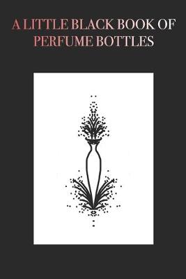 Book cover for A Little Black Book of Perfume Bottles