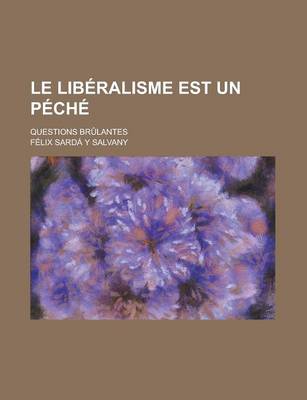 Book cover for Le Liberalisme Est Un Peche; Questions Brulantes