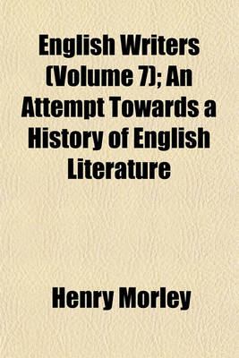 Book cover for English Writers (Volume 7); An Attempt Towards a History of English Literature