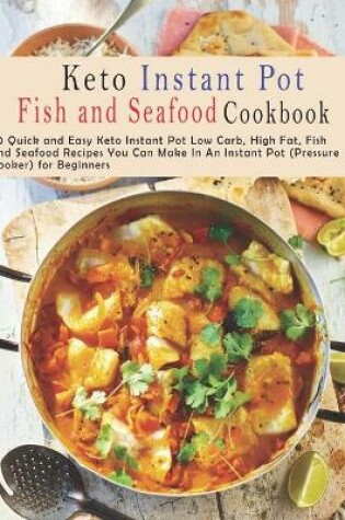 Cover of Keto Instant Pot Fish and Seafood Cookbook