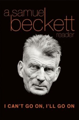 Cover of I Can't Go on, I'LL Go on: a Selection from Samuel Beckett's Work