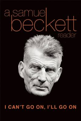 Book cover for I Can't Go on, I'LL Go on: a Selection from Samuel Beckett's Work
