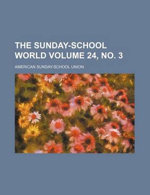 Book cover for The Sunday-School World Volume 24, No. 3