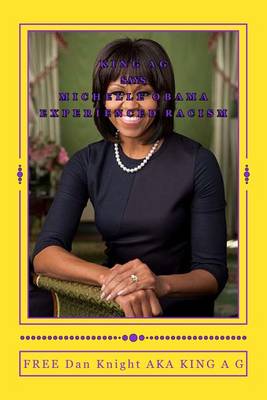 Book cover for King A G Says Michelle Obama Experienced Racism