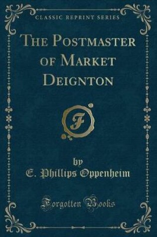 Cover of The Postmaster of Market Deignton (Classic Reprint)