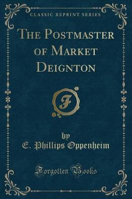 Book cover for The Postmaster of Market Deignton (Classic Reprint)