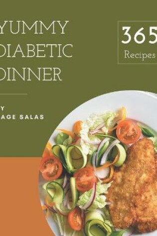 Cover of 365 Yummy Diabetic Dinner Recipes