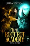 Book cover for Root Rot Academy: Term 3