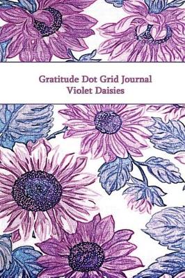 Book cover for Gratitude Dot Grid Journal Violet Daisies