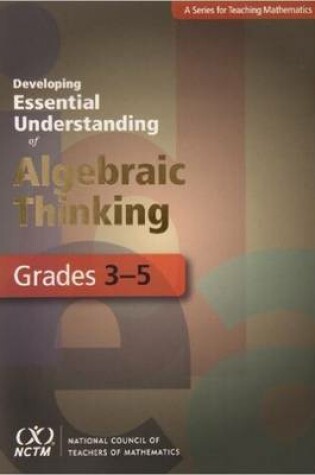 Cover of Developing Essential Understanding of Algebraic Thinking for Teaching Mathematics in Grades 3-5