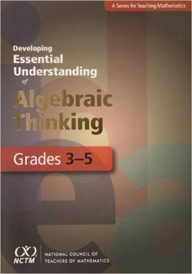 Book cover for Developing Essential Understanding of Algebraic Thinking for Teaching Mathematics in Grades 3-5