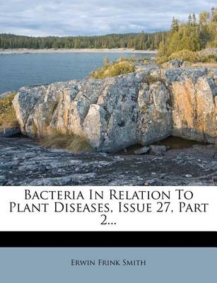 Book cover for Bacteria in Relation to Plant Diseases, Issue 27, Part 2...