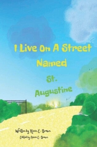 Cover of I Live On A Street Named St. Augustine