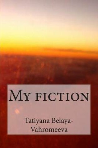 Cover of My Fiction