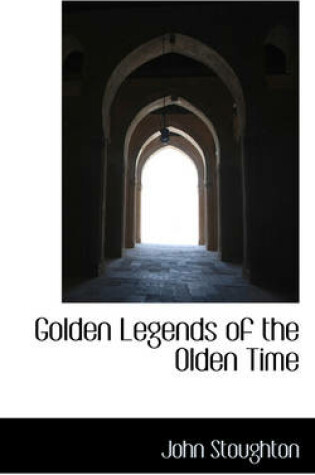 Cover of Golden Legends of the Olden Time