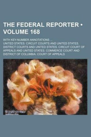 Cover of The Federal Reporter (Volume 168); With Key-Number Annotations