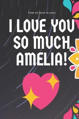 Book cover for I love you so much Amelia Notebook Gift For Women and Girls