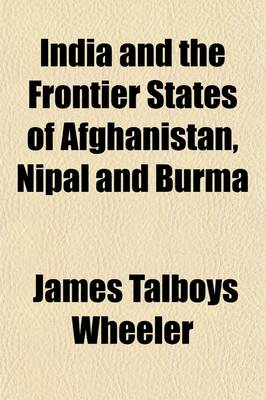 Book cover for India and the Frontier States of Afghanistan, Nipal and Burma (Volume 2)