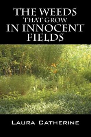 Cover of The Weeds That Grow in Innocent Fields