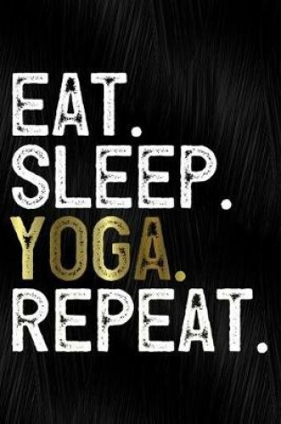 Cover of Eat Sleep Yoga Repeat