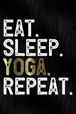 Book cover for Eat Sleep Yoga Repeat