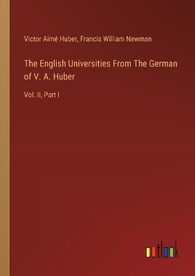 Book cover for The English Universities From The German of V. A. Huber