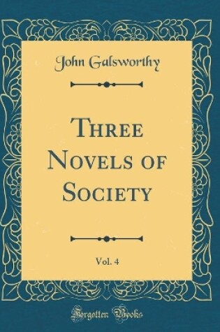 Cover of Three Novels of Society, Vol. 4 (Classic Reprint)