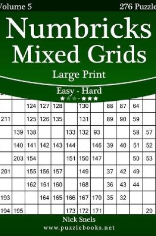 Cover of Numbricks Mixed Grids Large Print - Easy to Hard - Volume 5 - 276 Puzzles