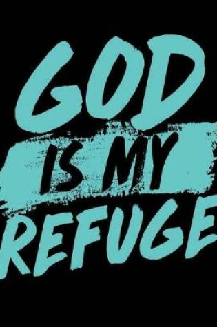 Cover of God Is My Refuge