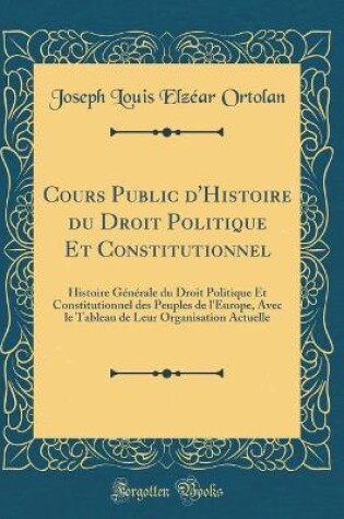 Cover of Cours Public d'Histoire Du Droit Politique Et Constitutionnel