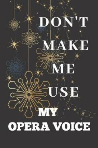 Cover of Don't Make Me Use My Opera Voice