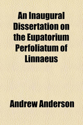 Book cover for An Inaugural Dissertation on the Eupatorium Perfoliatum of Linnaeus