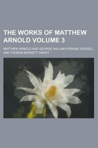 Cover of The Works of Matthew Arnold Volume 3