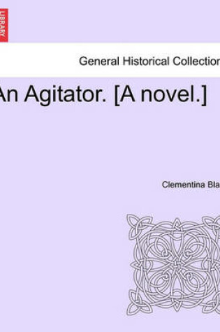 Cover of An Agitator. [a Novel.]