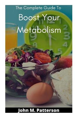 Book cover for The Complete Guide To Boost Your Metabolism