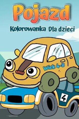 Cover of Pojazdy Kolorowanka dla dzieci w wieku 4-8 lat