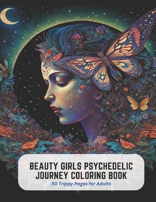 Book cover for Beauty Girls Psychedelic Journey Coloring Book