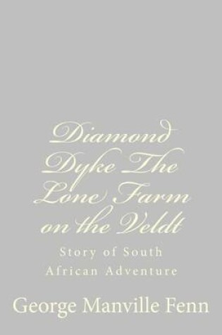 Cover of Diamond Dyke The Lone Farm on the Veldt