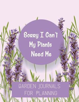 Book cover for Sorry I Can't My Plants Need Me