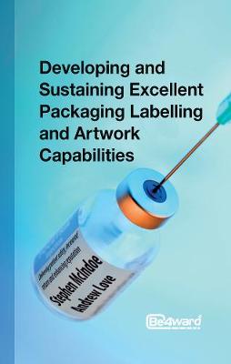 Book cover for Developing and Sustaining Excellent Packaging Labelling and Artwork Capabilities