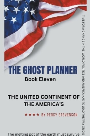 Cover of The Ghost Planner Book Eleven ... The United Continent of the Americas ...