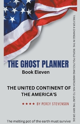 Book cover for The Ghost Planner Book Eleven ... The United Continent of the Americas ...