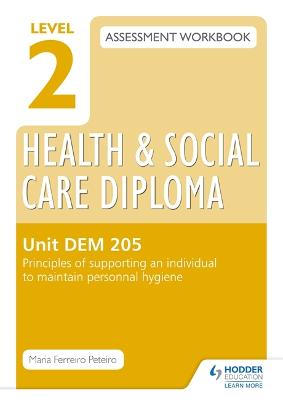 Book cover for Level 2 Health & Social Care Diploma LD 206 Assessment Workbook: Principles of supporting an individual to maintain personal hygeine