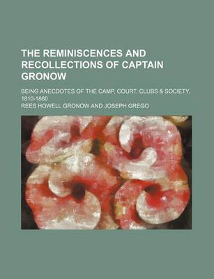 Book cover for The Reminiscences and Recollections of Captain Gronow (Volume 2); Being Anecdotes of the Camp, Court, Clubs & Society, 1810-1860