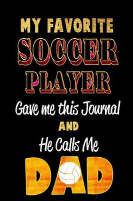 Book cover for My Favorite Soccer Player Gave Me This Journal and He Calls Me Dad